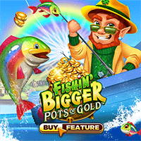 Fishin' Bigger Pots Of Gold